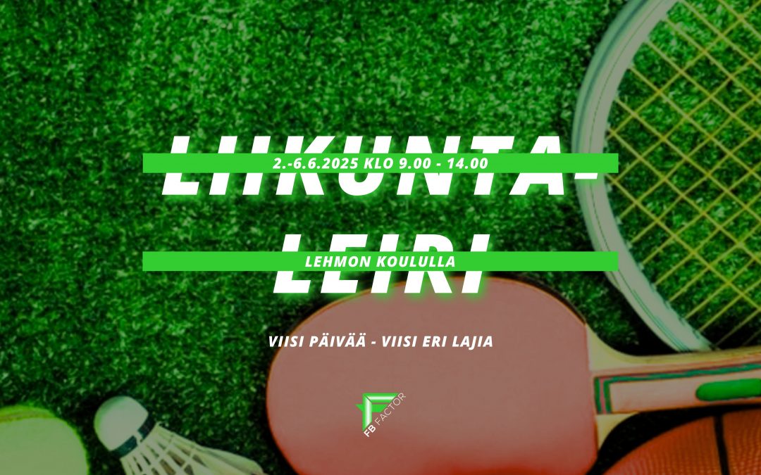 FB Factorin kesäleiri pidetään 2.-6.6.2025 Lehmon koululla