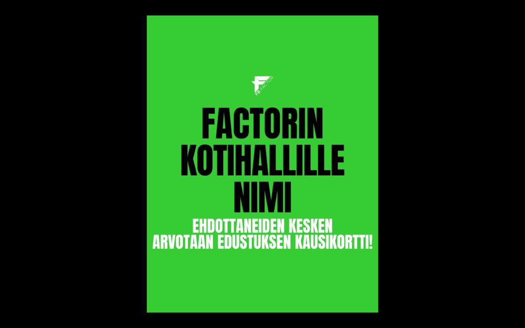Ehdota nimeä Factorin kotihallille